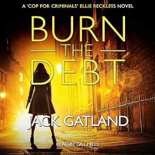 Burn the Debt: Ellie Reckless Crime Thrillers, Book 5