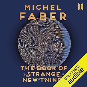 The Book of Strange New Things: A Novel