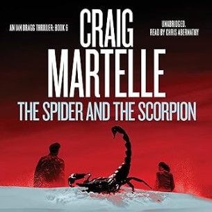 The Spider and the Scorpion: Ian Bragg Thriller, Book 6