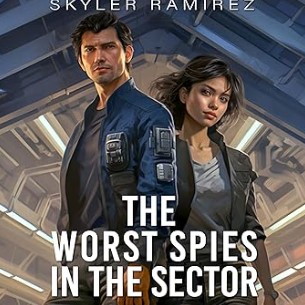 The Worst Spies in the Sector: Dumb Luck and Dead Heroes, Book 2