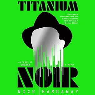 Titanium Noir: A Novel